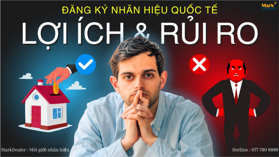 Lợi ích và rủi ro khi đăng ký nhãn hiệu quốc tế